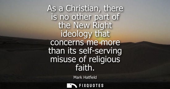 Small: As a Christian, there is no other part of the New Right ideology that concerns me more than its self-serving m