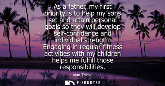 Small: As a father, my first priority is to help my sons set and attain personal goals so they will develop se