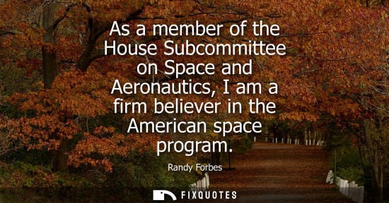 Small: As a member of the House Subcommittee on Space and Aeronautics, I am a firm believer in the American sp