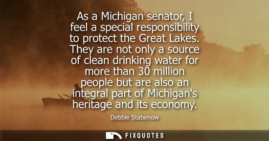 Small: As a Michigan senator, I feel a special responsibility to protect the Great Lakes. They are not only a 