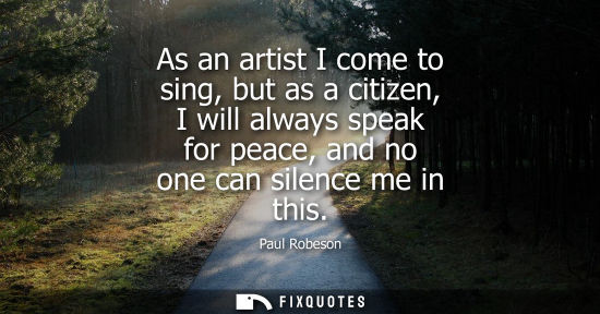 Small: As an artist I come to sing, but as a citizen, I will always speak for peace, and no one can silence me