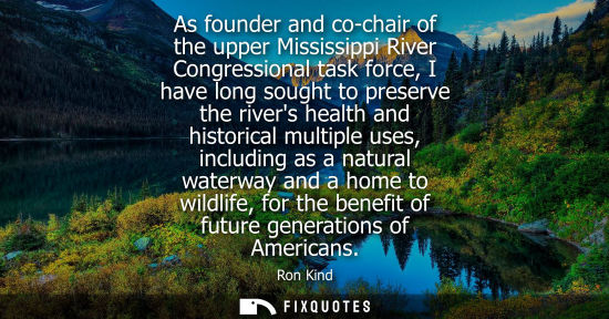 Small: As founder and co-chair of the upper Mississippi River Congressional task force, I have long sought to 