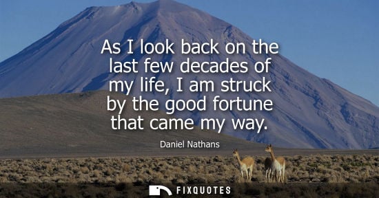 Small: As I look back on the last few decades of my life, I am struck by the good fortune that came my way