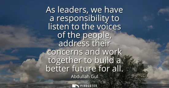 Small: As leaders, we have a responsibility to listen to the voices of the people, address their concerns and work to