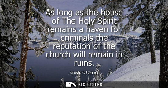 Small: As long as the house of The Holy Spirit remains a haven for criminals the reputation of the church will