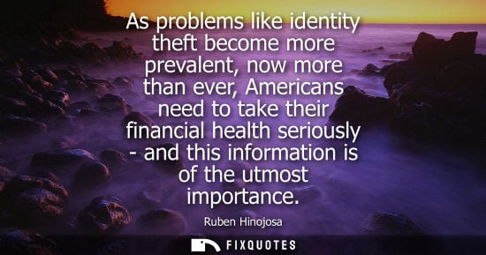 Small: Ruben Hinojosa: As problems like identity theft become more prevalent, now more than ever, Americans need to t