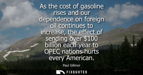 Small: As the cost of gasoline rises and our dependence on foreign oil continues to increase, the effect of se