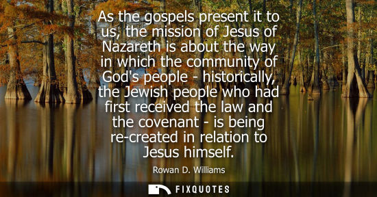 Small: As the gospels present it to us, the mission of Jesus of Nazareth is about the way in which the communi