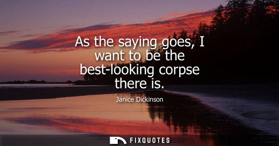 Small: As the saying goes, I want to be the best-looking corpse there is