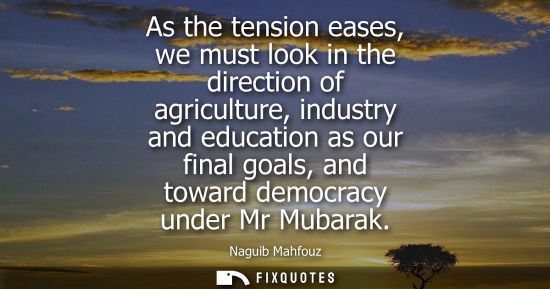 Small: As the tension eases, we must look in the direction of agriculture, industry and education as our final goals,