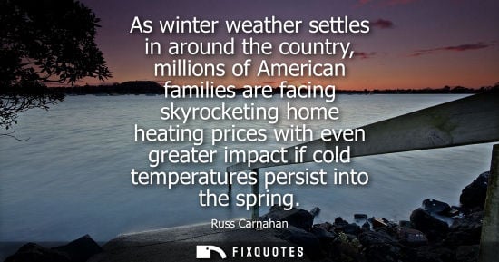 Small: As winter weather settles in around the country, millions of American families are facing skyrocketing home he