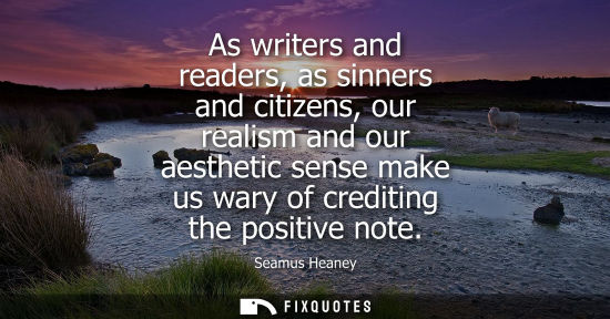 Small: As writers and readers, as sinners and citizens, our realism and our aesthetic sense make us wary of cr