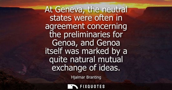 Small: At Geneva, the neutral states were often in agreement concerning the preliminaries for Genoa, and Genoa itself
