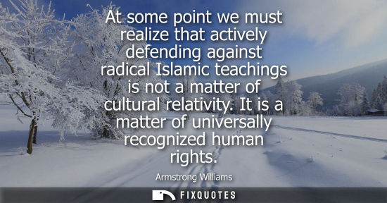 Small: At some point we must realize that actively defending against radical Islamic teachings is not a matter