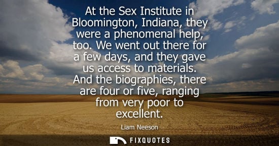 Small: At the Sex Institute in Bloomington, Indiana, they were a phenomenal help, too. We went out there for a