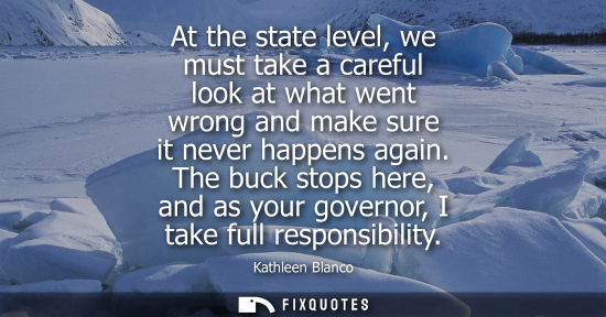 Small: At the state level, we must take a careful look at what went wrong and make sure it never happens again