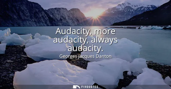 Small: Audacity, more audacity, always audacity
