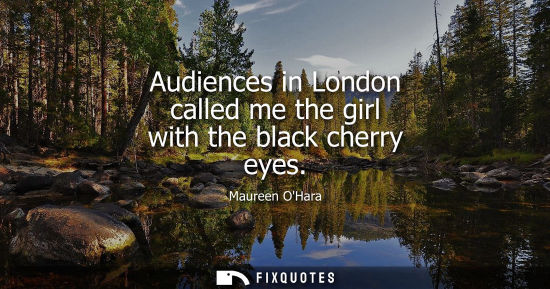 Small: Audiences in London called me the girl with the black cherry eyes