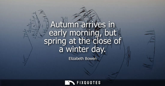 Small: Autumn arrives in early morning, but spring at the close of a winter day