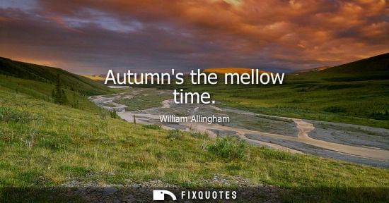 Small: Autumns the mellow time