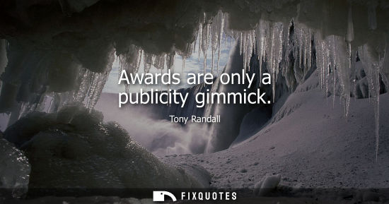Small: Awards are only a publicity gimmick