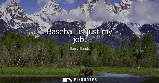 Small: Barry Bonds: Baseball is just my job