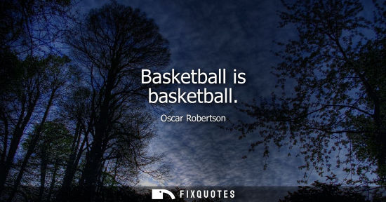 Small: Basketball is basketball