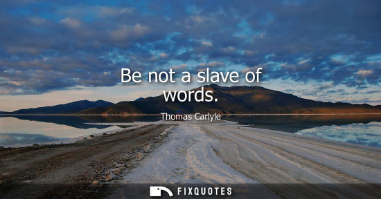 Small: Be not a slave of words