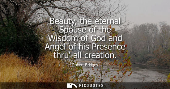 Small: Beauty, the eternal Spouse of the Wisdom of God and Angel of his Presence thru all creation