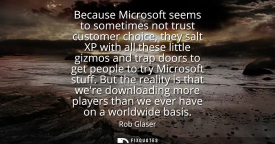 Small: Because Microsoft seems to sometimes not trust customer choice, they salt XP with all these little gizmos and 