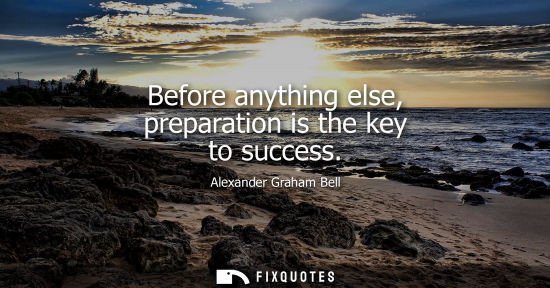 Small: Before anything else, preparation is the key to success