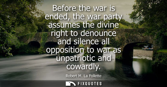 Small: Before the war is ended, the war party assumes the divine right to denounce and silence all opposition 