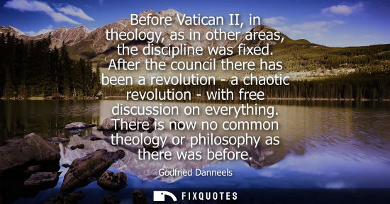 Small: Before Vatican II, in theology, as in other areas, the discipline was fixed. After the council there ha