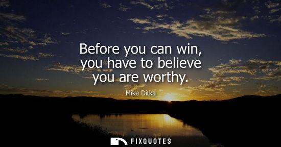 Small: Before you can win, you have to believe you are worthy