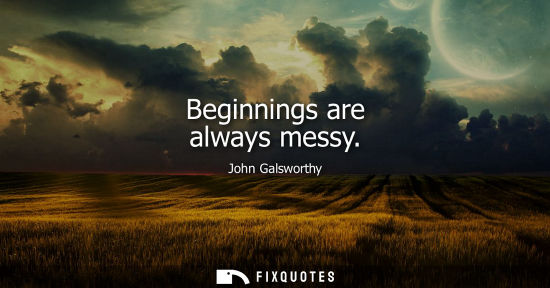 Small: Beginnings are always messy