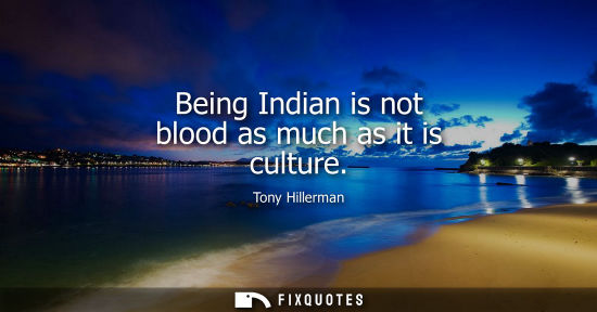 Small: Being Indian is not blood as much as it is culture