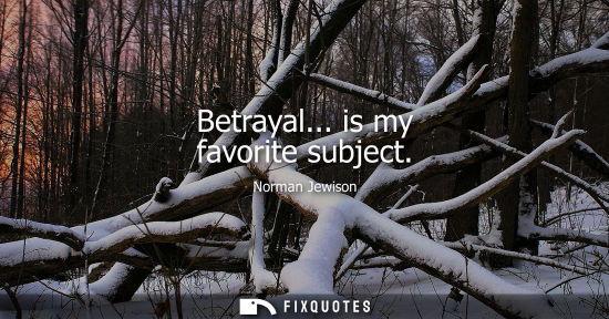 Small: Betrayal... is my favorite subject