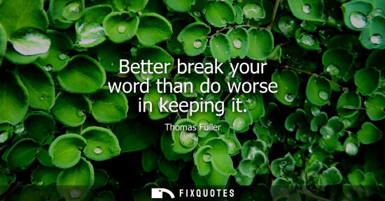 Small: Better break your word than do worse in keeping it