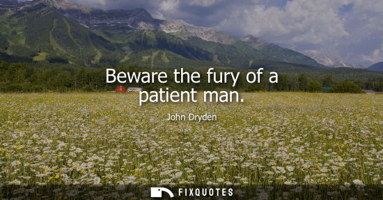 Small: Beware the fury of a patient man