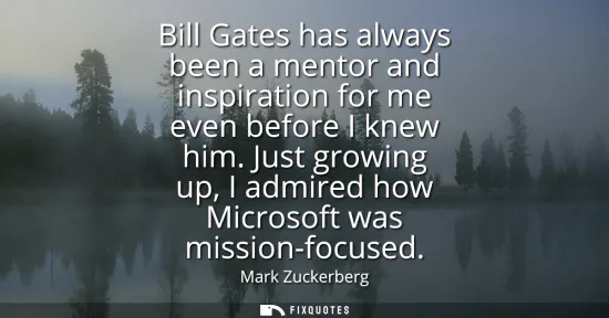 Small: Bill Gates has always been a mentor and inspiration for me even before I knew him. Just growing up, I admired 