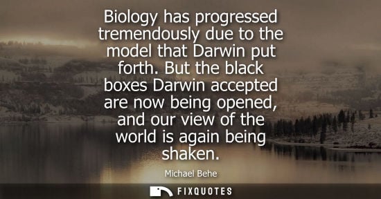 Small: Biology has progressed tremendously due to the model that Darwin put forth. But the black boxes Darwin 