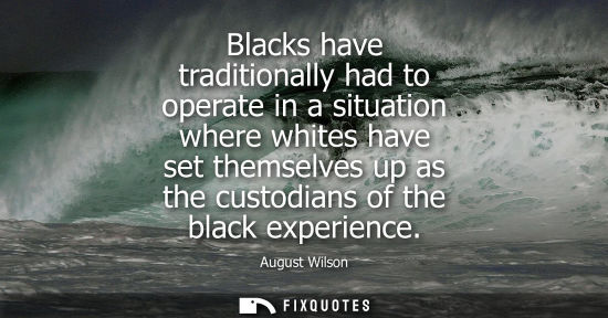 Small: Blacks have traditionally had to operate in a situation where whites have set themselves up as the cust