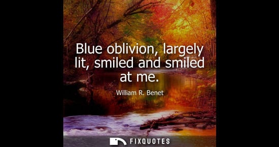 Small: Blue oblivion, largely lit, smiled and smiled at me