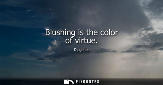 Small: Diogenes: Blushing is the color of virtue