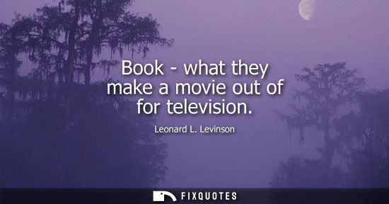 Small: Book - what they make a movie out of for television