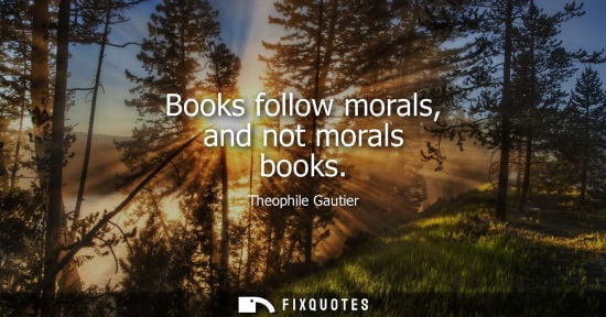 Small: Books follow morals, and not morals books