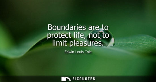 Small: Boundaries are to protect life, not to limit pleasures