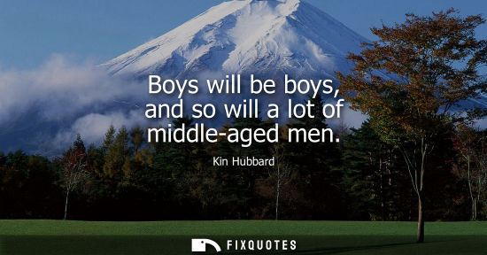 Small: Boys will be boys, and so will a lot of middle-aged men
