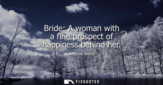 Small: Bride: A woman with a fine prospect of happiness behind her