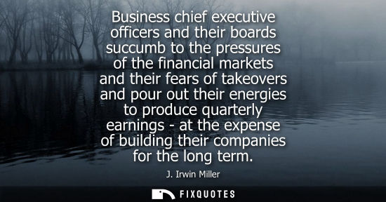 Small: Business chief executive officers and their boards succumb to the pressures of the financial markets an